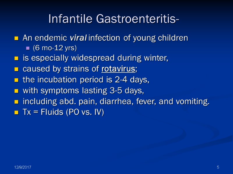 12/9/2017 5 Infantile Gastroenteritis- An endemic viral infection of young children  (6 mo-12